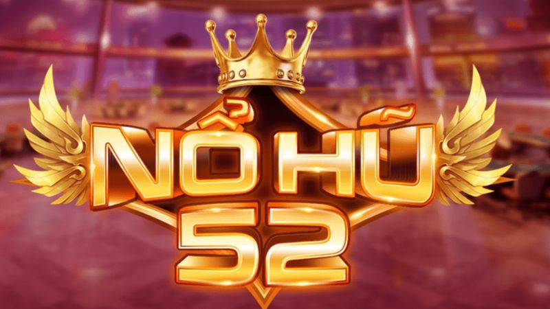 Nổ hũ 52 - Bùng nổ jackpot, rinh quà tặng khủng mỗi ngày