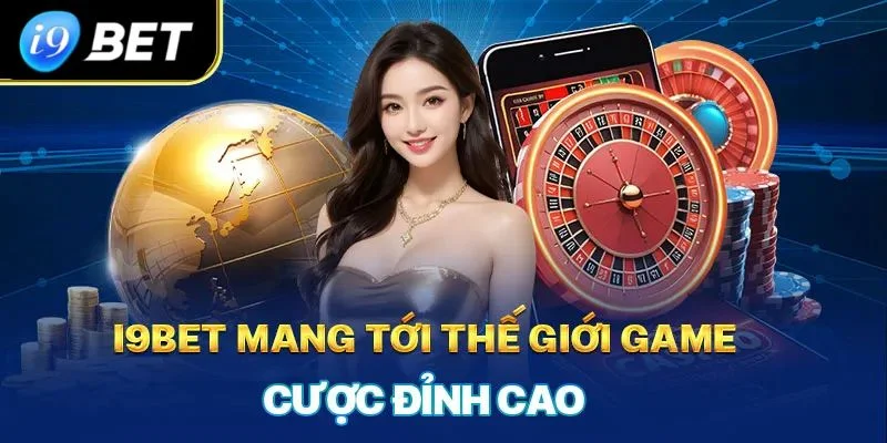 i9Bet – Nạp rút siêu nhanh, tỷ lệ thắng hấp dẫn lên đến 95%