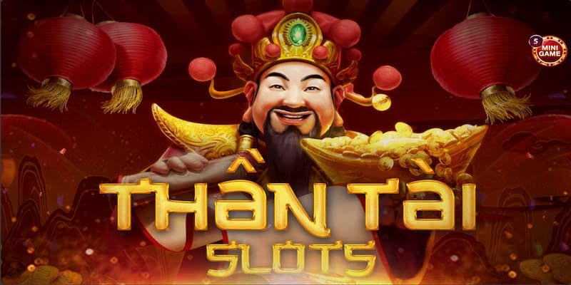 Nổ hũ thần tài - tham gia ngay trúng jackpot khủng mỗi ngày cùng cao thủ