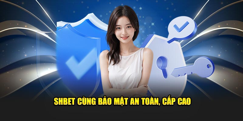 Shbet - Nền tảng cá cược an toàn, uy tín với cơ hội thắng lớn