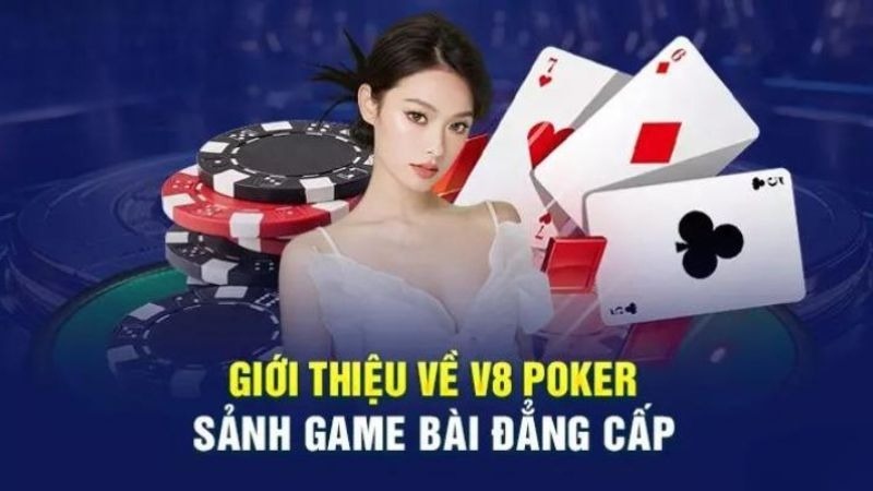 Sảnh V8 Poker mang đến hơn 50+ thể loại chơi độc đáo cho game thủ